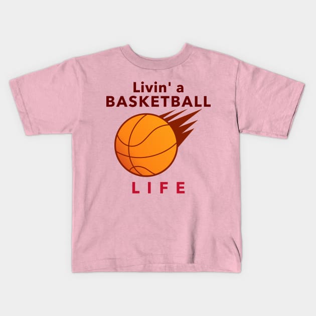 Livin' a Basketball Life Kids T-Shirt by Godynagrit